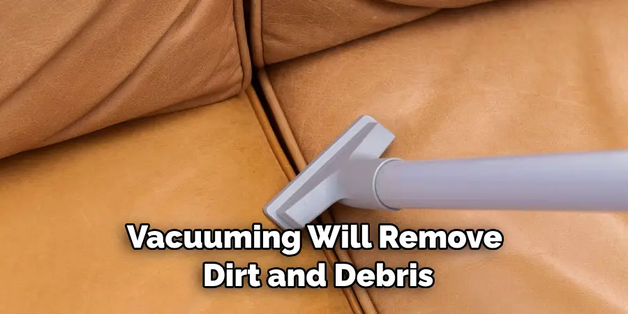 Vacuuming Will Remove Dirt and Debris