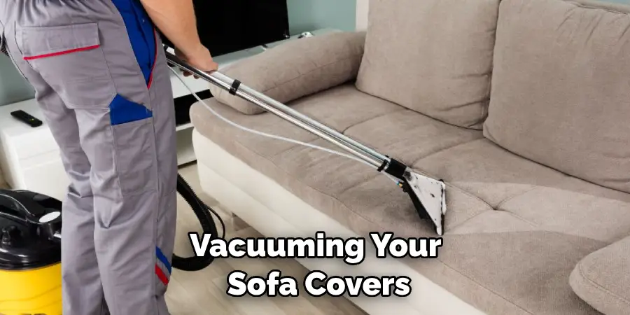 Vacuuming Your Sofa Covers
