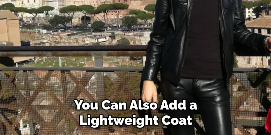 You Can Also Add a Lightweight Coat