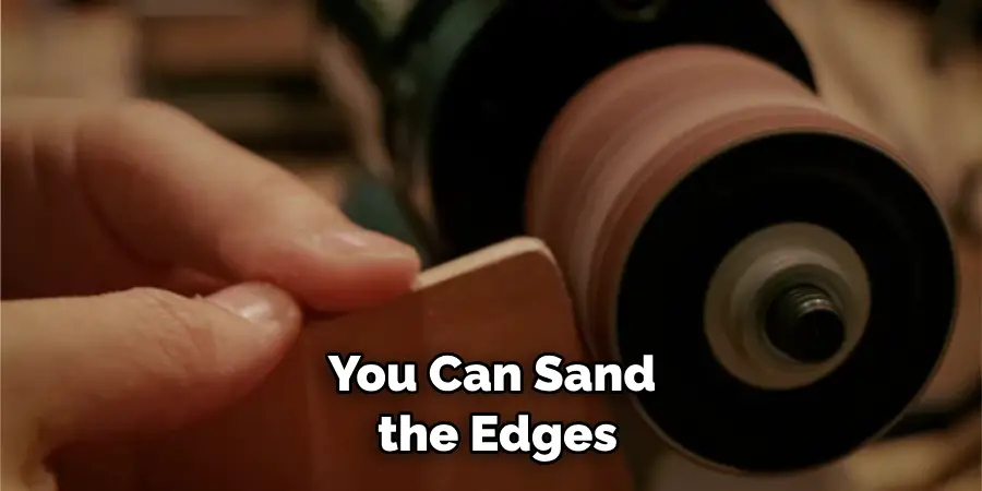 You Can Sand the Edges