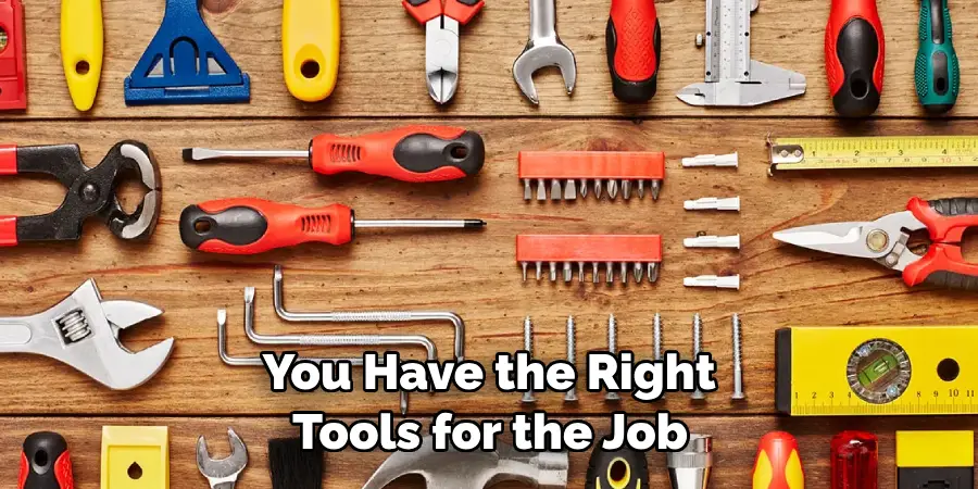  You Have the Right Tools for the Job