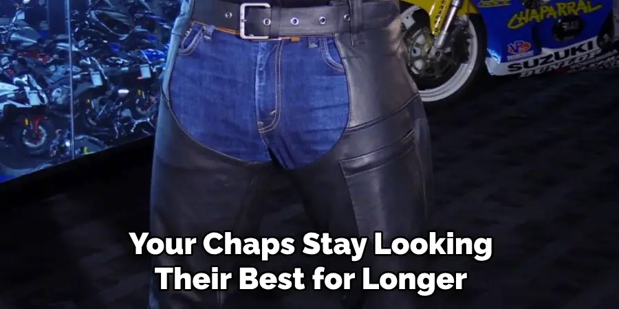Your Chaps Stay Looking Their Best for Longer