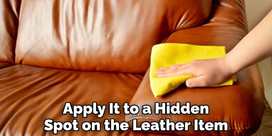 Apply It to a Hidden Spot on the Leather Item