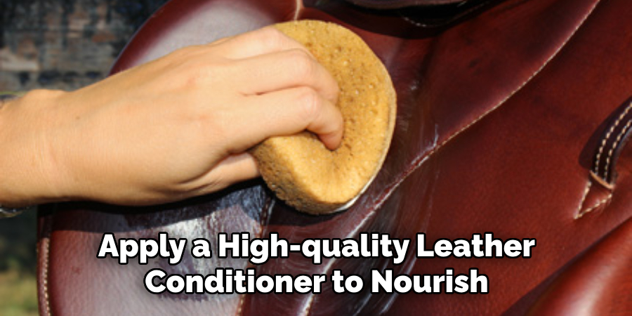 Apply a High-quality Leather Conditioner to Nourish