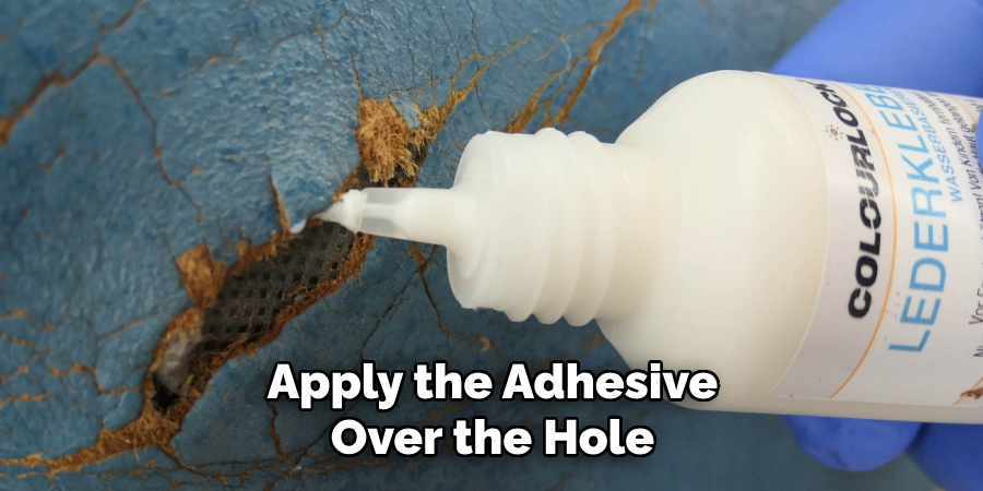 Apply the Adhesive Over the Hole