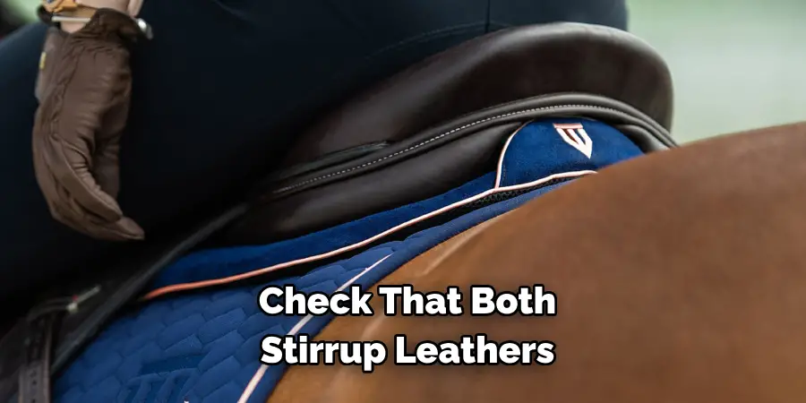 Check That Both 
Stirrup Leathers