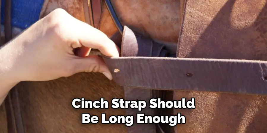 Cinch Strap Should Be Long Enough