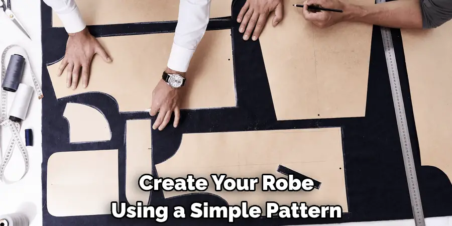 Create Your Robe
Using a Simple Pattern 