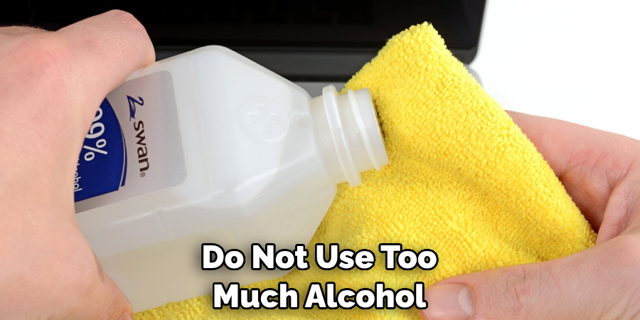 Do Not Use Too Much Alcohol