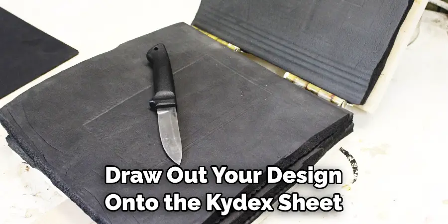 Draw Out Your Design Onto the Kydex Sheet