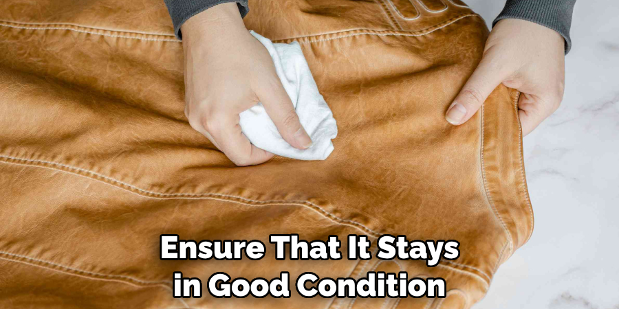 Ensure That It Stays in Good Condition