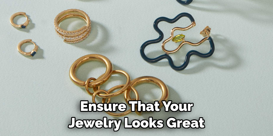 Ensure That Your Jewelry Looks Great