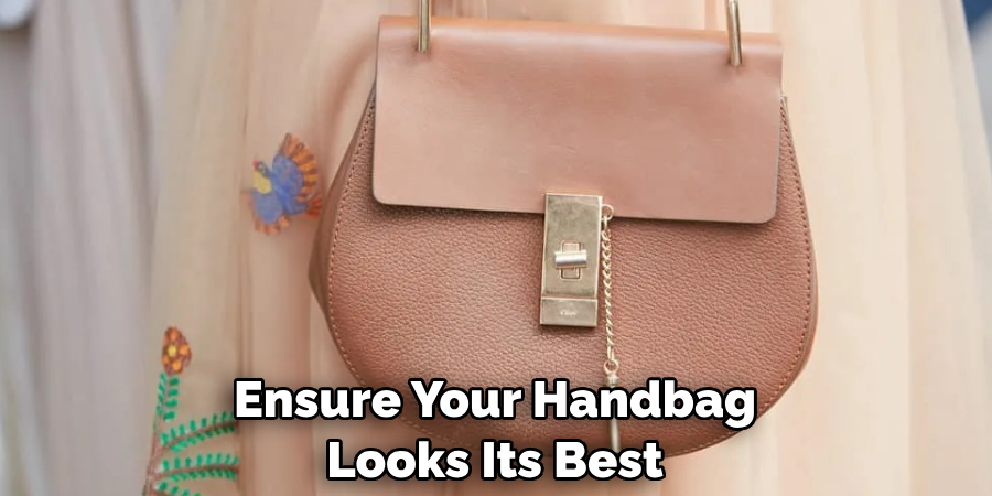 Ensure Your Handbag Looks Its Best