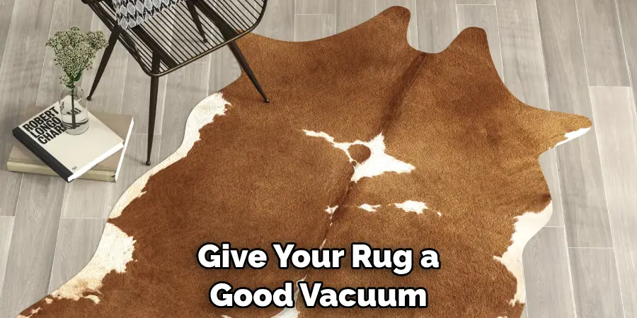 Give Your Rug a Good Vacuum