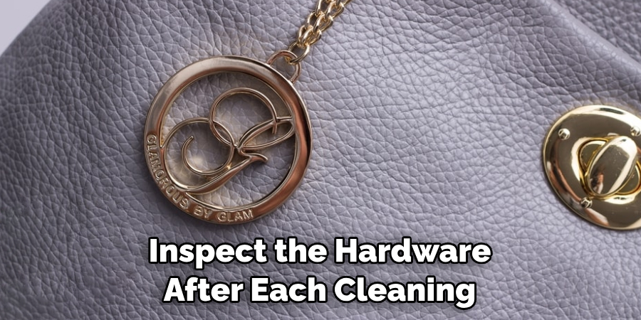 Inspect the Hardware After Each Cleaning