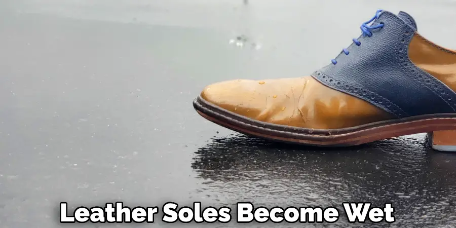 Leather Soles Become Wet