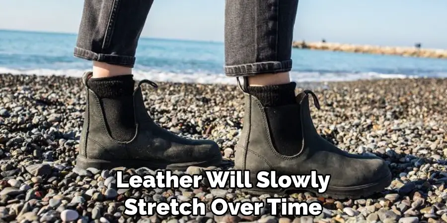 Leather Will Slowly Stretch Over Time