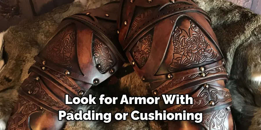 Look for Armor With Padding or Cushioning
