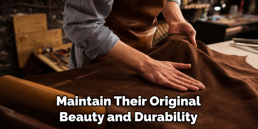 Maintain Their Original Beauty and Durability