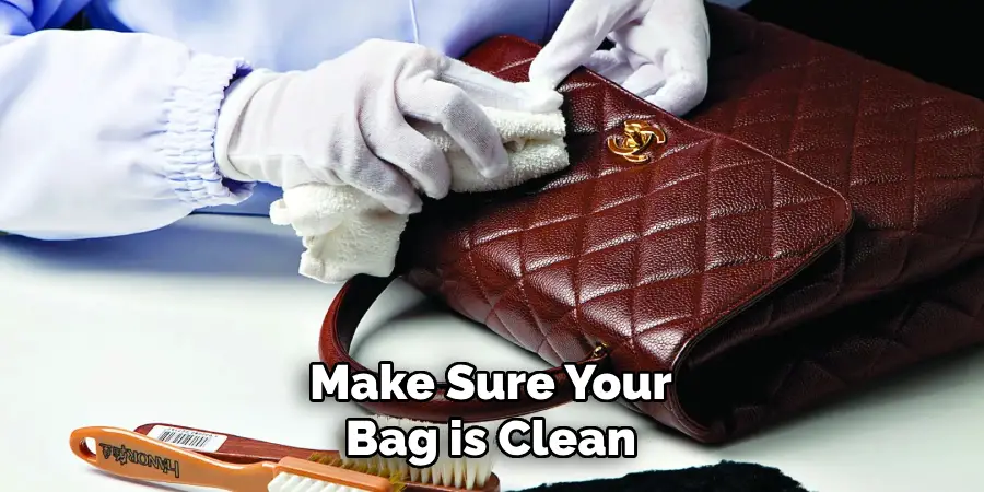 Make Sure Your Bag is Clean