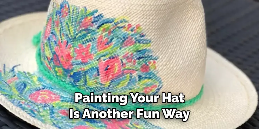 Painting Your Hat 
Is Another Fun Way