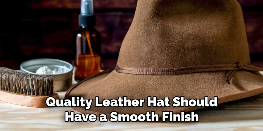Quality Leather Hat Should Have a Smooth Finish
