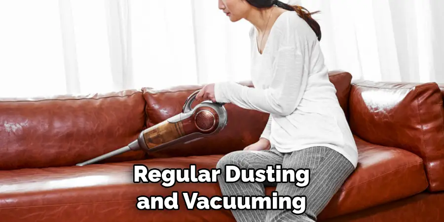 Regular Dusting and Vacuuming