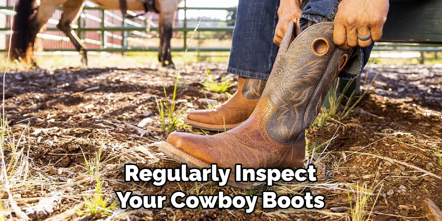 Regularly Inspect Your Cowboy Boots