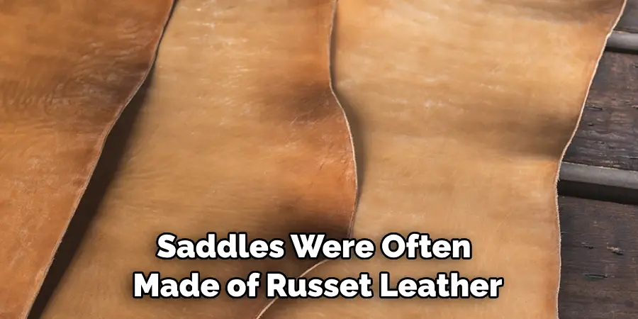 Saddles Were Often Made of Russet Leather