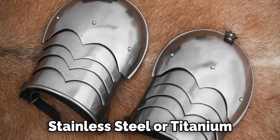 Stainless Steel or Titanium