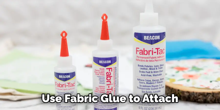 Use Fabric Glue to Attach
