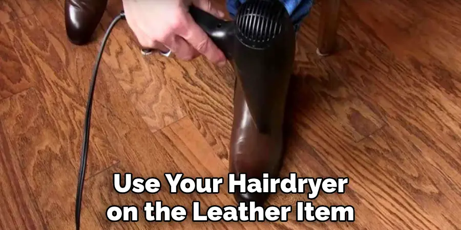 Use Your Hairdryer on the Leather Item
