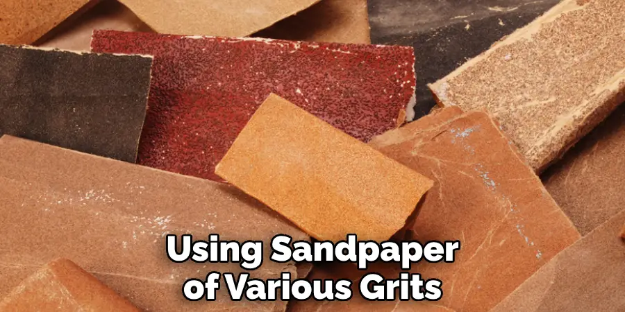 Using Sandpaper of Various Grits