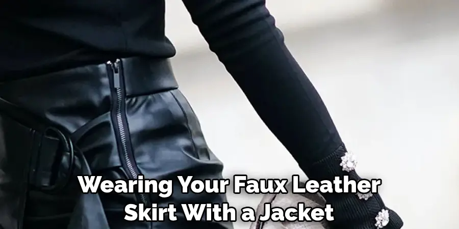 Wearing Your Faux Leather Skirt With a Jacket