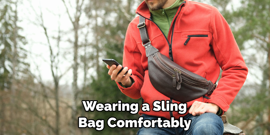 Wearing a Sling Bag Comfortably