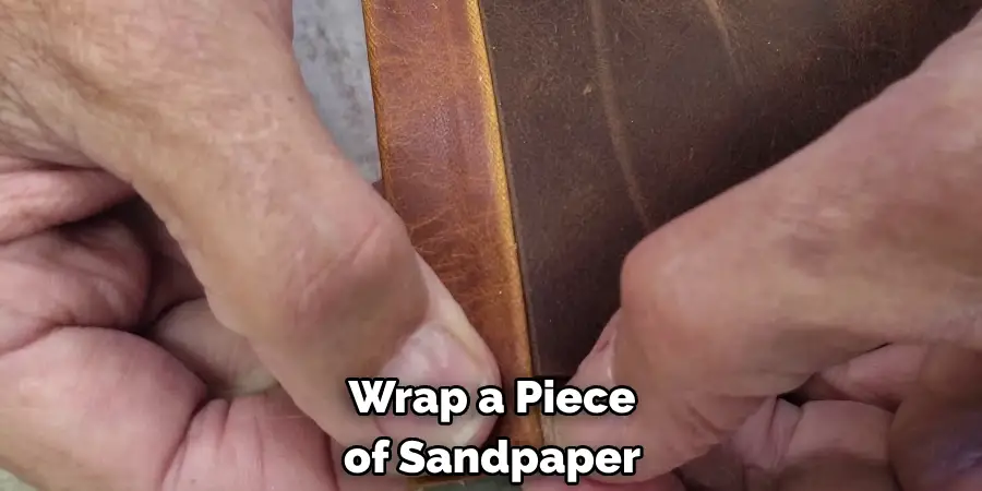 Wrap a Piece
of Sandpaper