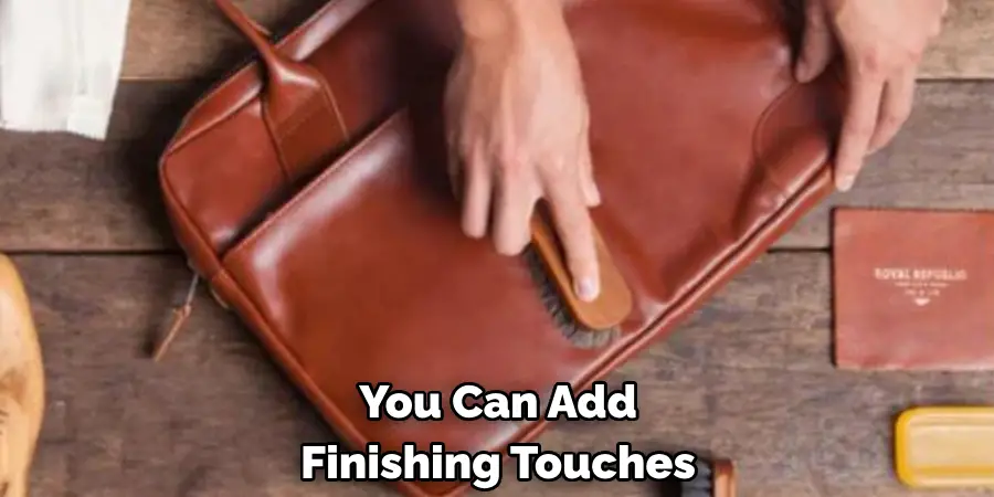You Can Add 
Finishing Touches