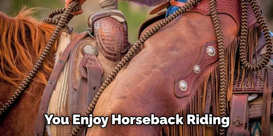 You Enjoy Horseback Riding