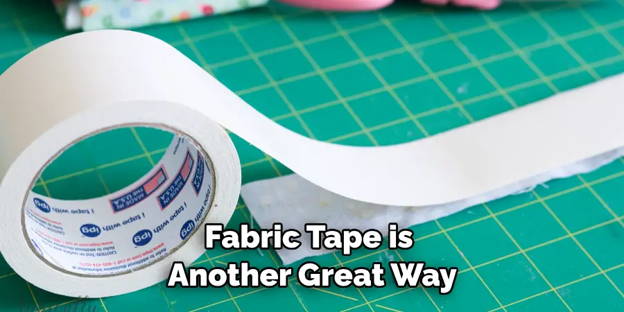 Fabric Tape is Another Great Way
