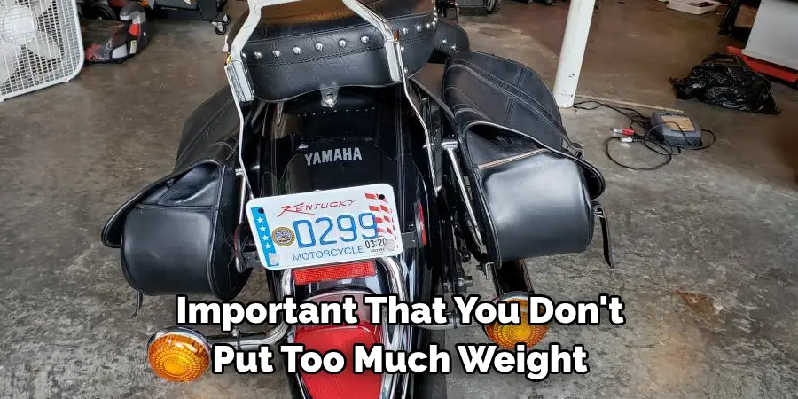 Important That You Don't 
Put Too Much Weight