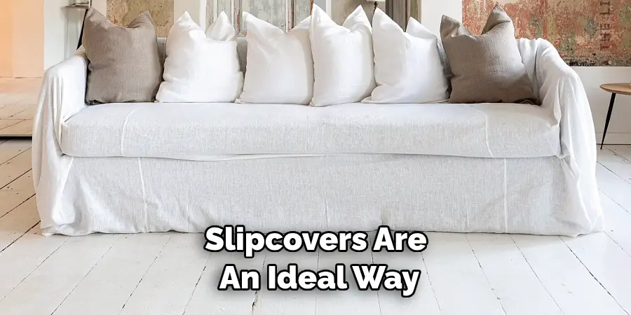 Slipcovers Are an Ideal Way