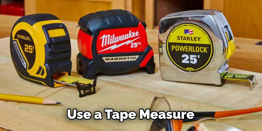 Use a Tape Measure