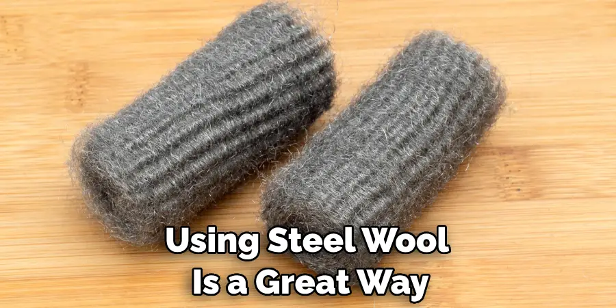 Using Steel Wool is a Great Way