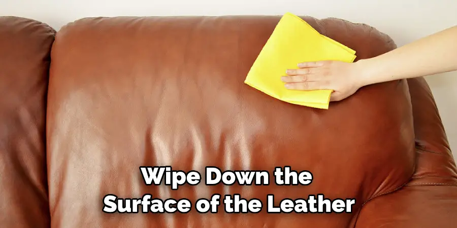 Wipe Down the Surface of the Leather