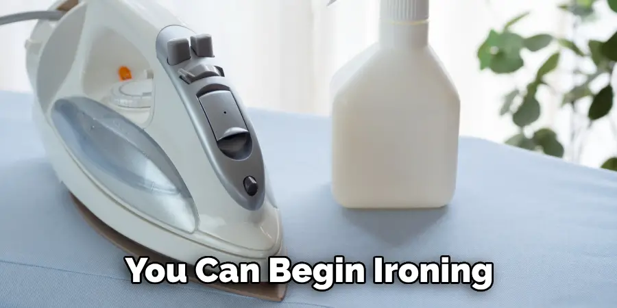 You Can Begin Ironing