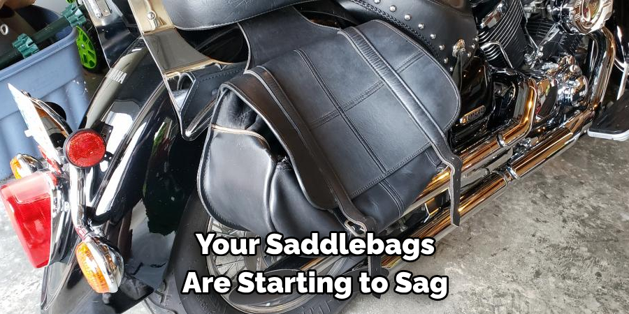  Your Saddlebags 
Are Starting to Sag