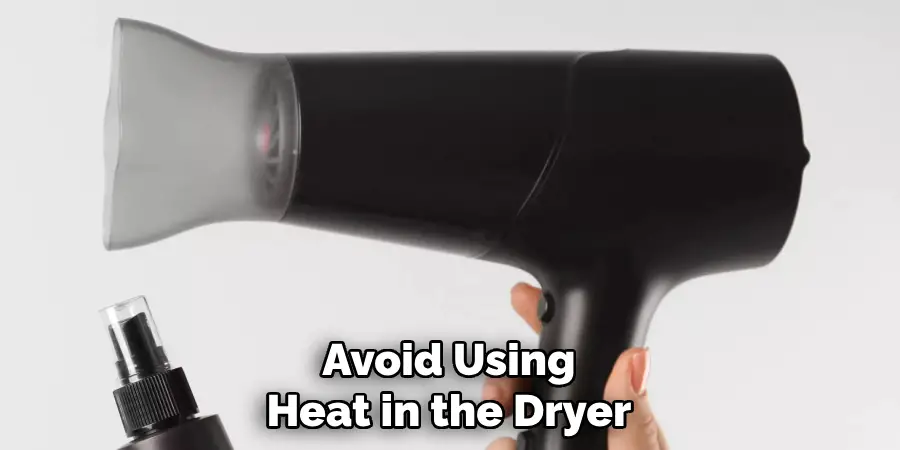 Avoid Using Heat in the Dryer
