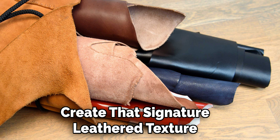 Create That Signature Leathered Texture