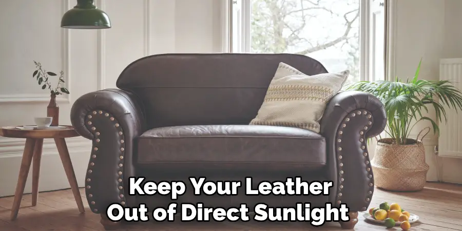 Keep Your Leather Out of Direct Sunlight 