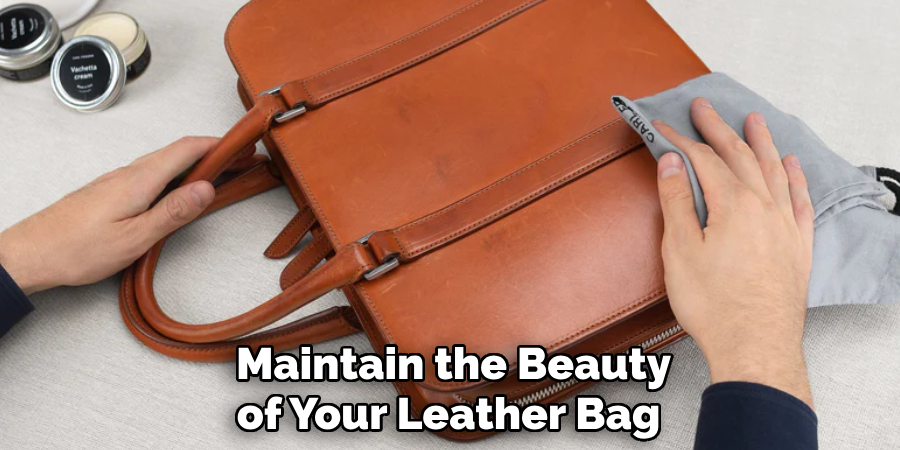  Maintain the Beauty of Your Leather Bag